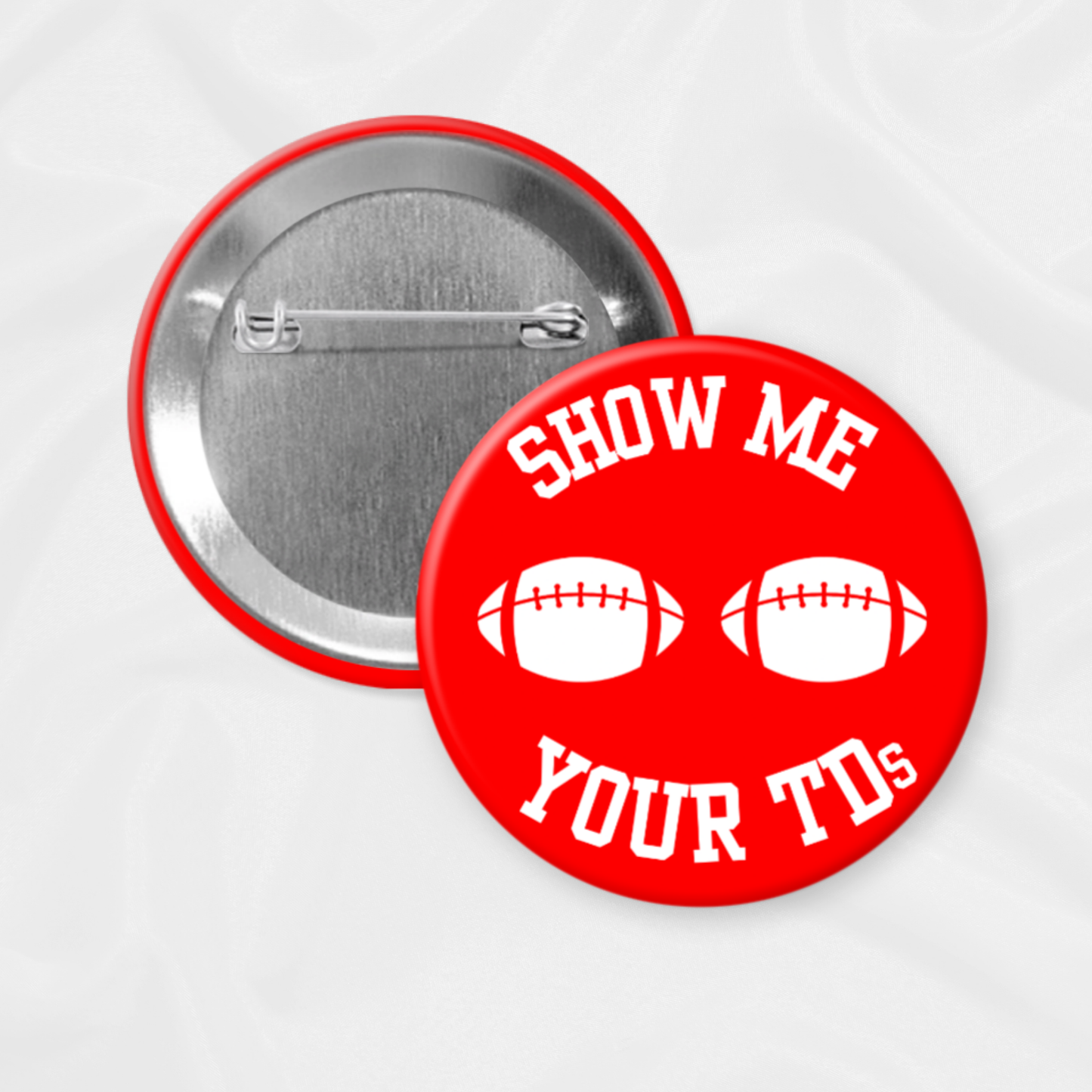 GameDayDrips - Show Me Your TDs Game Day Button | Red & White: 2.25”